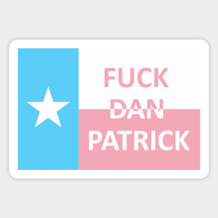 Fuck Dan Patrick Trans Texas Flag Magnet